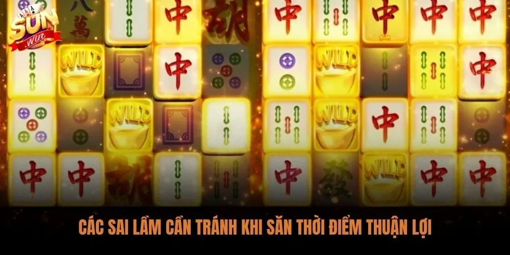 Khung Giờ Vàng Nổ Hũ Sunwin - 3 Mốc Cao Điểm Kèm Chiến Thuật 4 Bẫy all-in, tham lam và phân tán vốn trong khung giờ vàng nổ hũ Sunwin