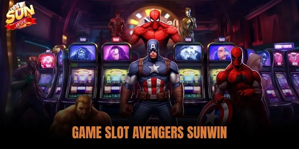 Game Slot Avengers Sunwin - Luật Chơi Và Cách Săn Jackpot 2 Game Slot Avengers Sunwin