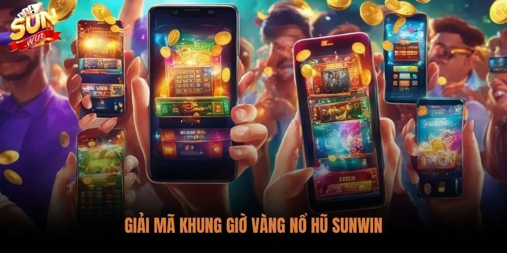 Khung Giờ Vàng Nổ Hũ Sunwin - 3 Mốc Cao Điểm Kèm Chiến Thuật 2 Cơ chế tích lũy jackpot và logic đằng sau từng mốc thời gian thuận lợi